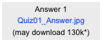 Answer 1
Quiz01_Answer.jpg
(may download 130k*)