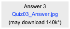 Answer 3
Quiz03_Answer.jpg
(may download 140k*)