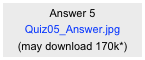Answer 5
Quiz05_Answer.jpg
(may download 170k*)