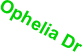 Ophelia Dr